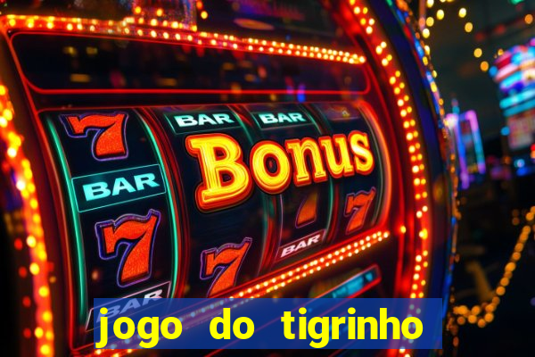 jogo do tigrinho oficial como jogar